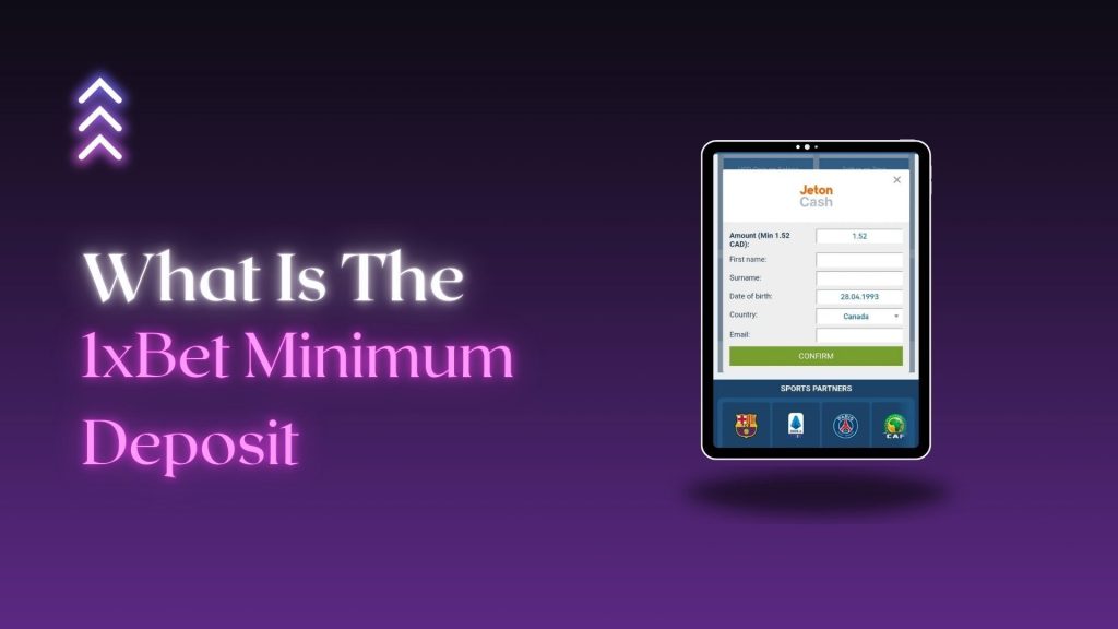 What Is The 1xBet Minimum Deposit 2025